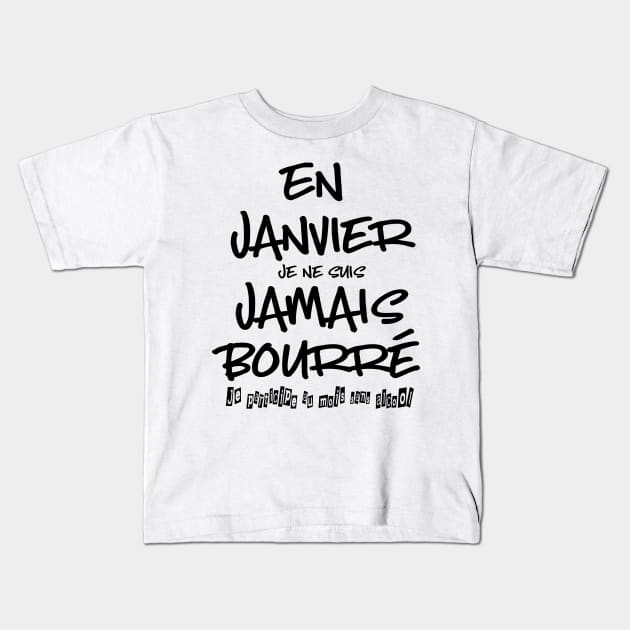 En janvier je ne suis jamais bourré Kids T-Shirt by ChezALi